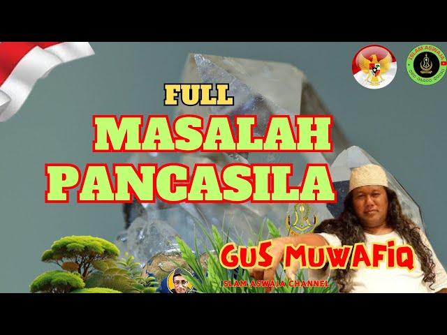 MASALAH PANCASILA #pancasila #masalah #bangsa #indonesia #nkri #gusmuwafiq #islamaswajachannel