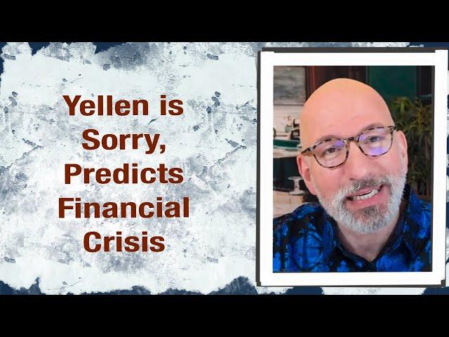 Yellen is sorry, Predicts financial crisis