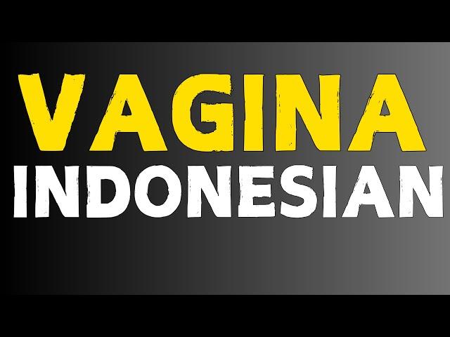 VAGINA - INDONESIAN