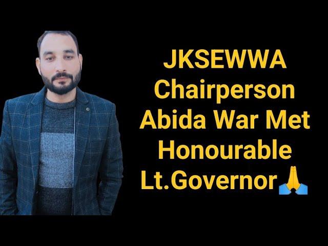 JKSEWWA Chairperson Abida War Met Honourable Lt.Governor