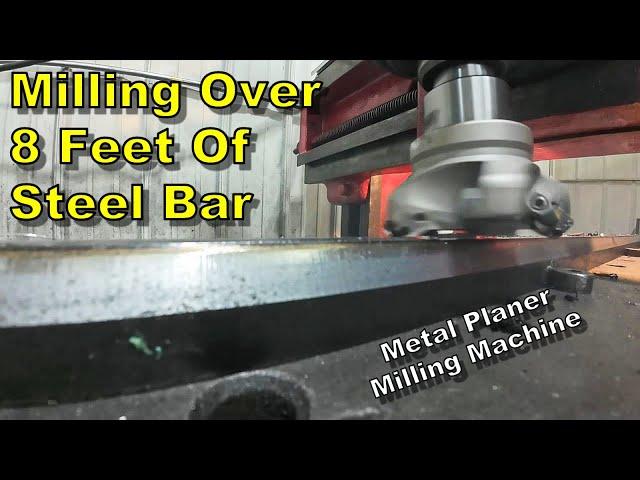 Metal Planer Converted To Milling Machine - Milling A Bar Over 8 Feet Long - Manual Machinist