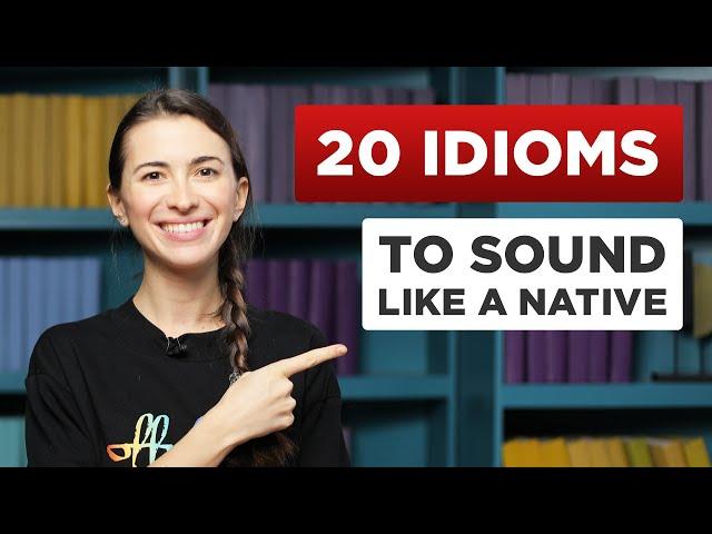 20 Useful English Idioms That Native Speakers Use