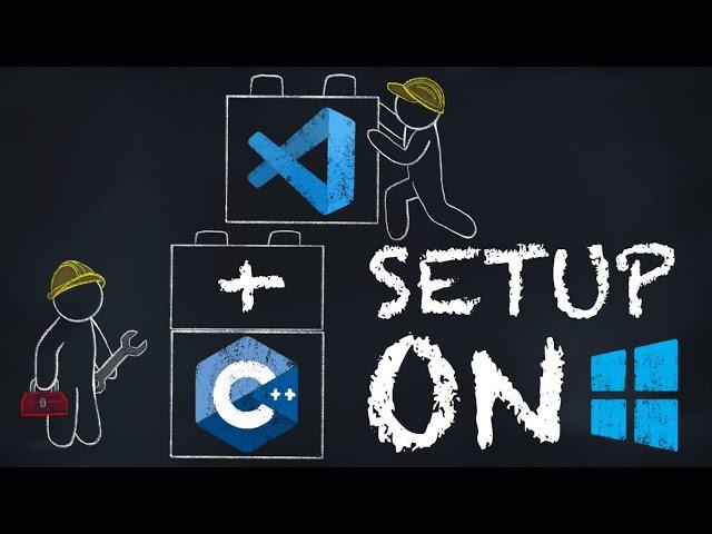 Setup VS Code with C++ On Windows 11 (or 10)