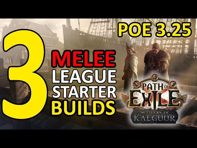 Path Of Exile 3.25 Melee League Starter Builds | 3 POE Settlers of Kalguur Starter Builds (2024)