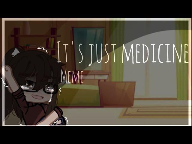 IT'S JUST MEDICINE MEME || [VENT] || Gacha Club || AmberTheSimp