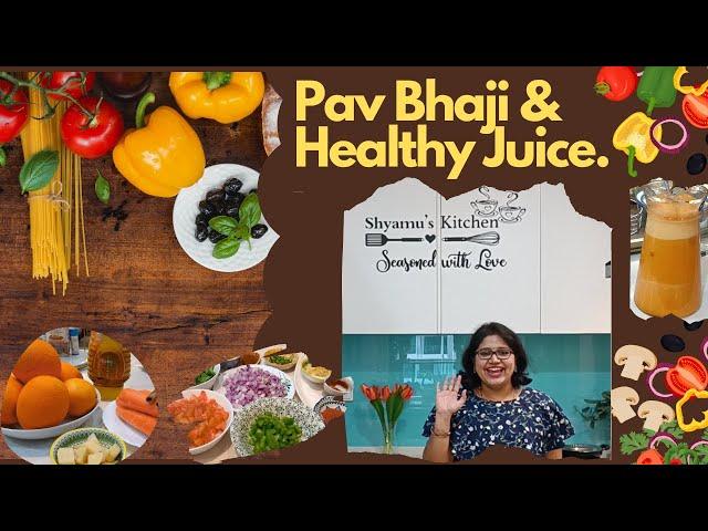 Pav Bhaji + Healthy Juice || Shyamu's Kitchen ||