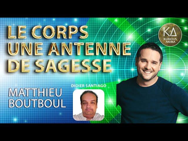 Le corps, une antenne de sagesse avec Matthieu Boutboul