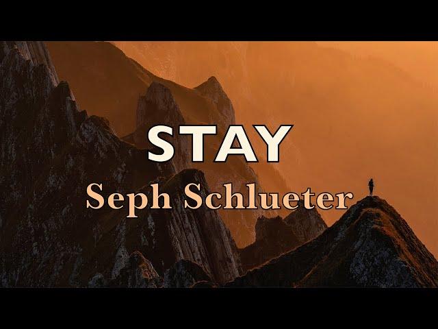 Stay - Seph Schlueter - Lyric Video