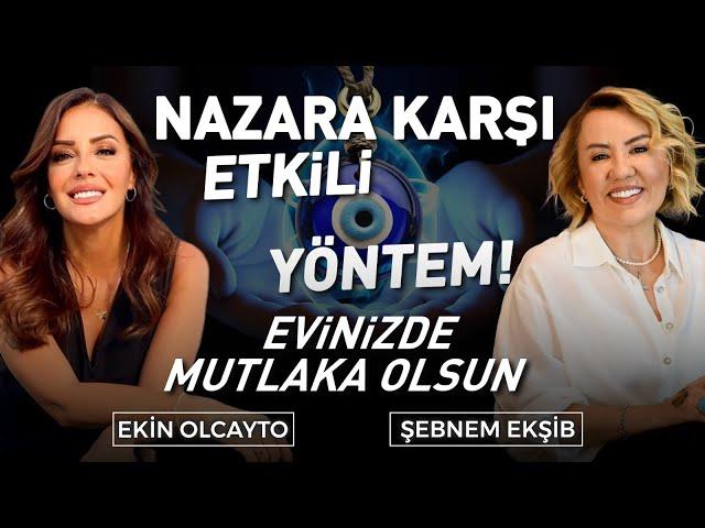 Nazara Karşı Etkili Yöntem! Evinizde Mutlaka Olsun! | Ekin Olcayto - Şebnem Ekşib