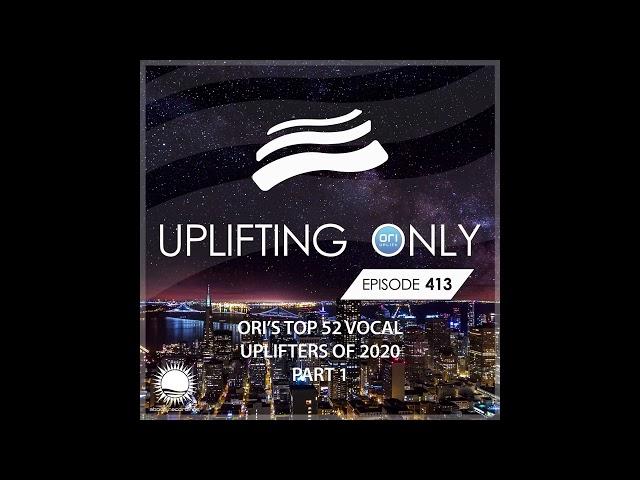 Ori Uplift - Uplifting Only 413 (Jan 7, 2020) (Ori's Top 52 Vocal Uplifters 2020 - Part 1