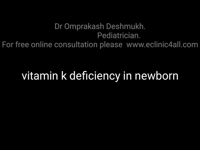 What causes vitamin k deficiency in newborns? It's causes, symptoms and treatment.