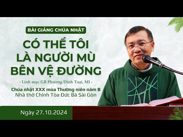 Có thể tôi là người mù bên vệ đường - Lm GB Phương Đình Toại, MI | CN XXX TN năm B