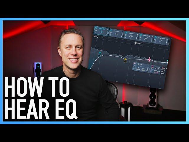 EQ Tutorial: HOW TO HEAR EQ PROPERLY | How To Train Your Ears for Mixing and Mastering