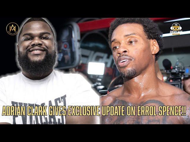 EXCLUSIVE: ADRIAN CLARK GIVES UPDATE ON ERROL SPENCE AND GIVES PERSPECTIVE ON TURKI ALALSHIKH!!