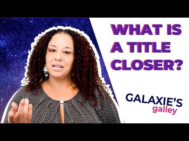 What is the role of a title closer?