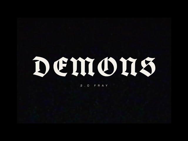 2.0 Fray “Demons”  | Visualizer 