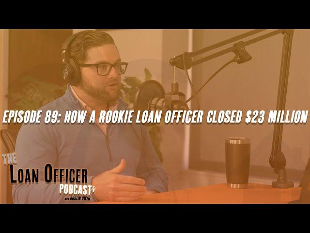 Episode 89: Rookie Loan Officer Closed $23 Million