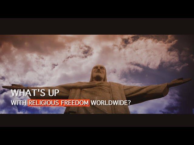 What’s Up With Religious Freedom Worldwide?