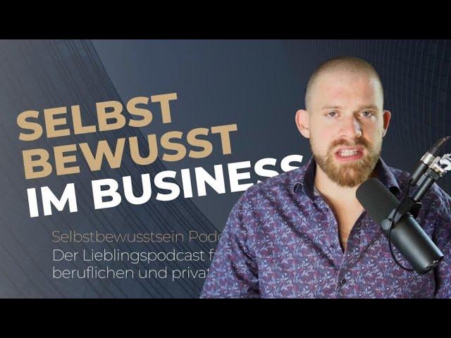 Wie Du  selbstbewusster im Business wirst | Folge 112