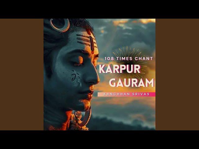 Karpur Gauram 108 Times Chant