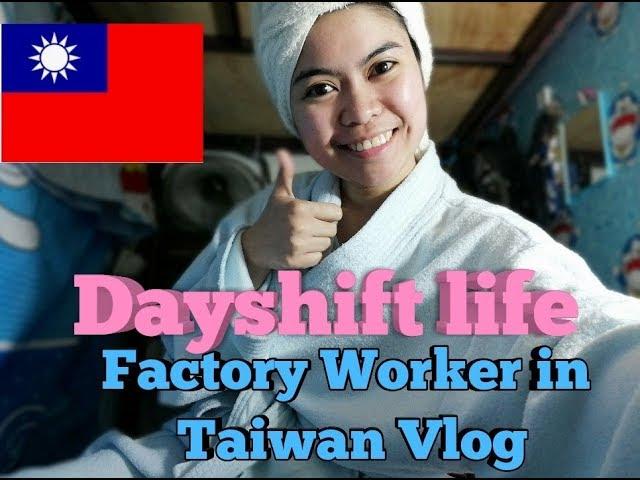 DAYSHIFT ROUNTINE OF FACTORY WORKER IN TAIWAN(LABAN LANG :)