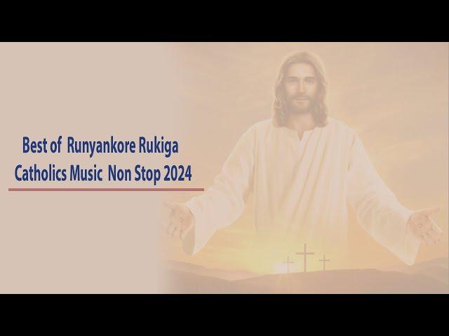 Best of  Runyankore Rukiga Catholics Music  Non Stop 2024