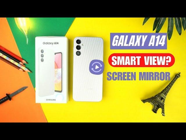 Samsung Galaxy A14 has Smart View & Screen Mirror?