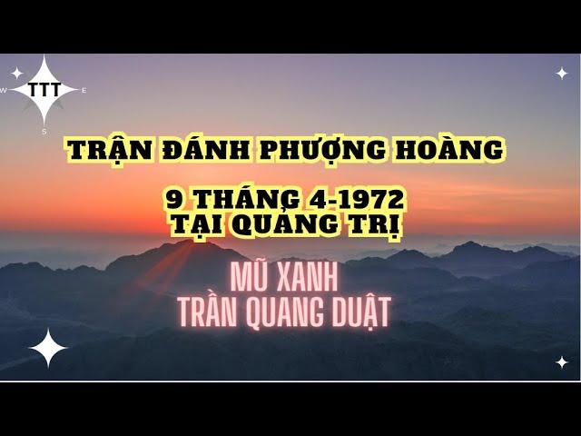 Trận đánh Phượng hoàng ngày 9 tháng 4 năm 1972 tại Quảng trị - Trần Quang Duật