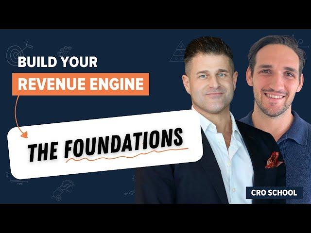 Foundations to Set Up Your Revenue Engine | CRO School