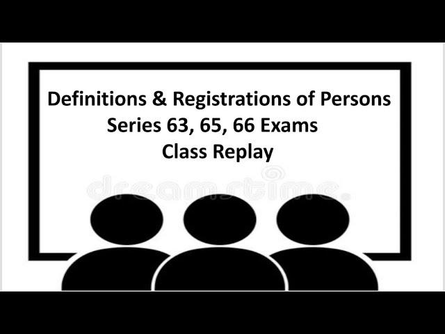 Definition & Registrations of Persons.  Series 63 Exam, Series 65 Exam & Series 66 Exam