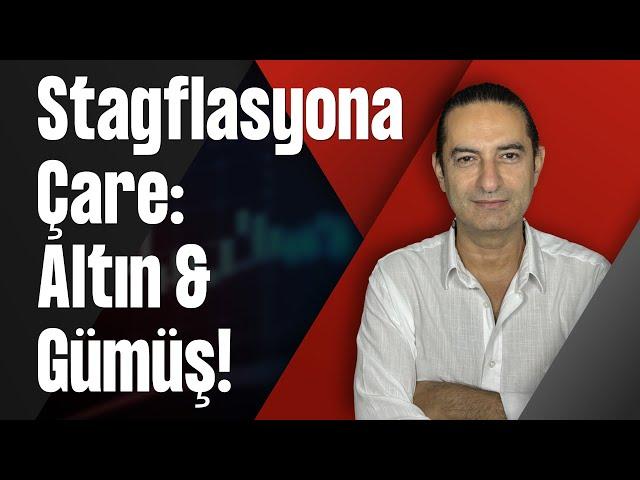 Stagflasyona Çare: Altın & Gümüş!