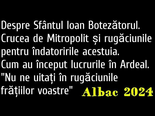 ÎPSM Evloghie, Sf. Ioan Botezătorul, Cum s-a început în Ardeal, Albac, 2024