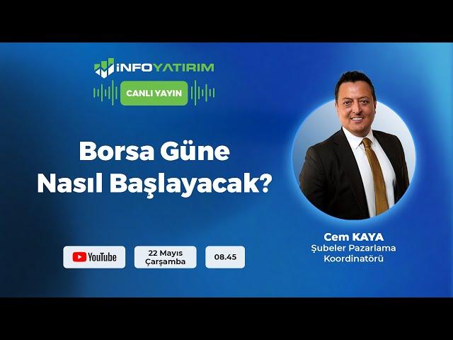 BORSA GÜNE NASIL BAŞLAYACAK? Cem Kaya Yorumluyor | İnfo Yatırım