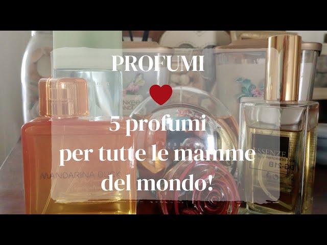 5 Profumi per tutte le mamme del mondo! #fragrance #profumi #parfum #festadellamamma