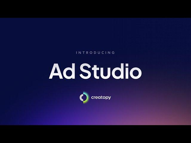 Meet Creatopy Ad Studio: Supercharging  Ad Creation with AI 