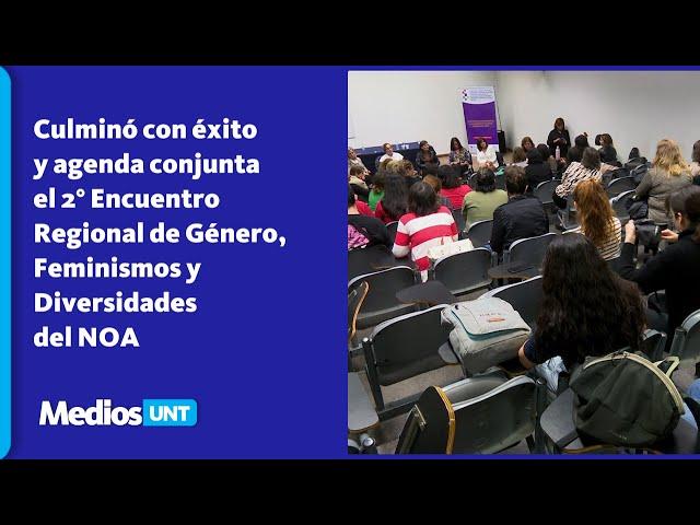 Culminó con éxito el 2° Encuentro Regional de Género, Feminismos y Diversidades del NOA