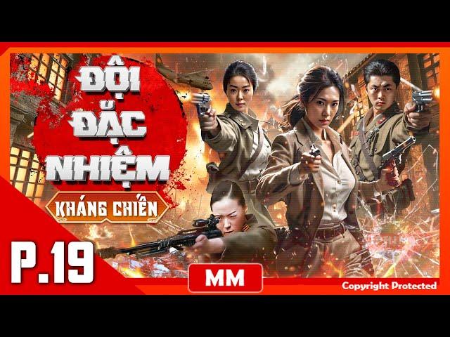 Đội Đặc Nhiệm Kháng Chiến - Tập 19 | Phim Hành Động Kháng Nhật Hay Nhất | Thuyết Minh | iPhimTV