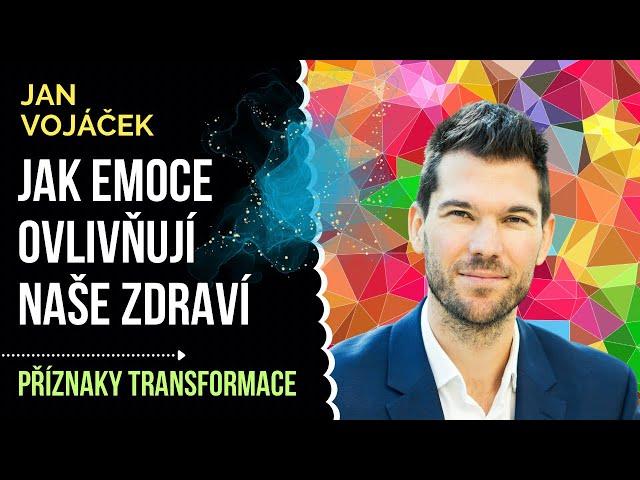 Jak emoce ovlivňují naše zdraví | JAN VOJÁČEK | Příznaky transformace rozhovor pro vývoj duše