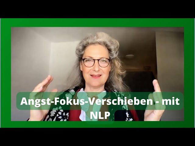 Angst-Fokus verschieben mit der NLP- "Vordergrund-Hintergrund-Technik"