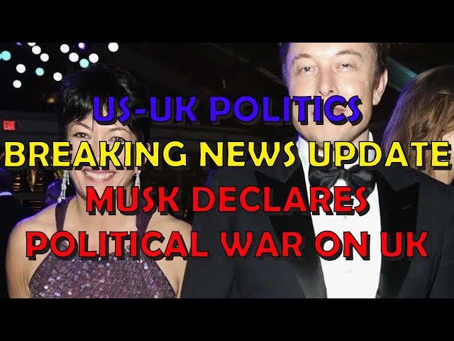 Politics Breaking News: Musk Wages Political War on the UK.