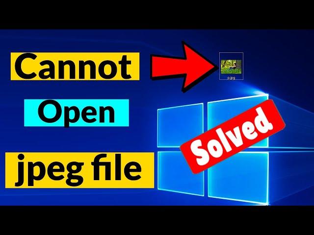 Can't open jpg file in windows 10