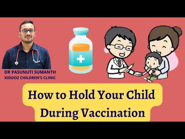 How to Hold Your Child During Vaccination - Dr Pasunuti Sumanth