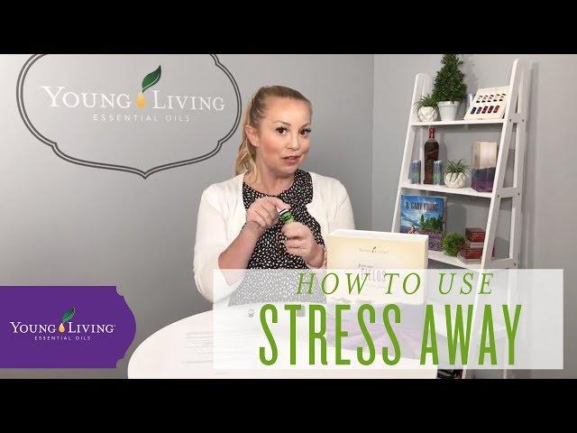 How to Use Stress Away Essential Oil | Young Living Essential Oils