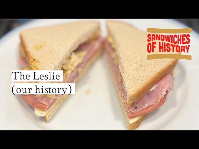 The Leslie Sandwich (our history) on Sandwiches of History