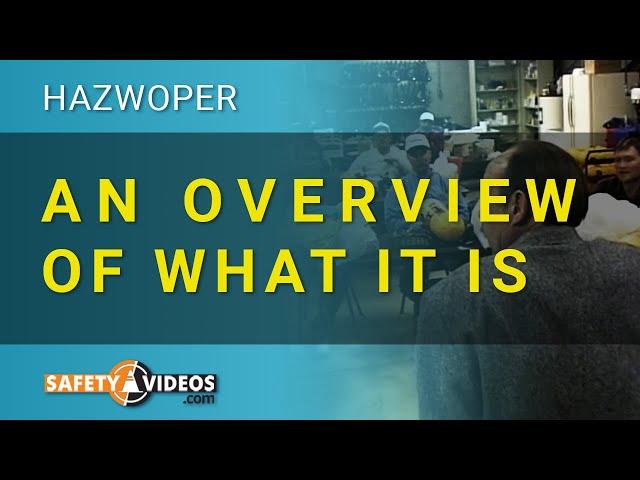 HAZWOPER - An Overview of What It Is from SafetyVideos.com