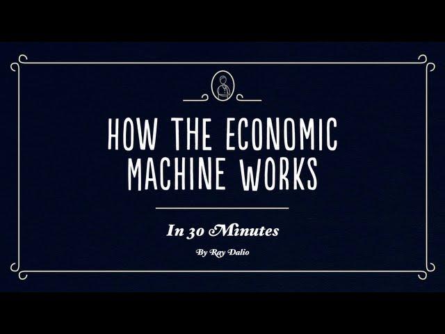 How The Economic Machine Works by Ray Dalio