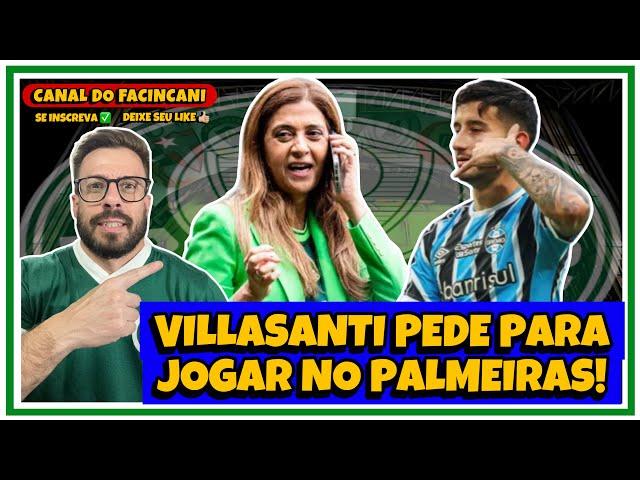 AGORA VAI?  PALMEIRAS FAZ PROPOSTA PARA TIRAR VILLASANTI DO GRÊMIO! 