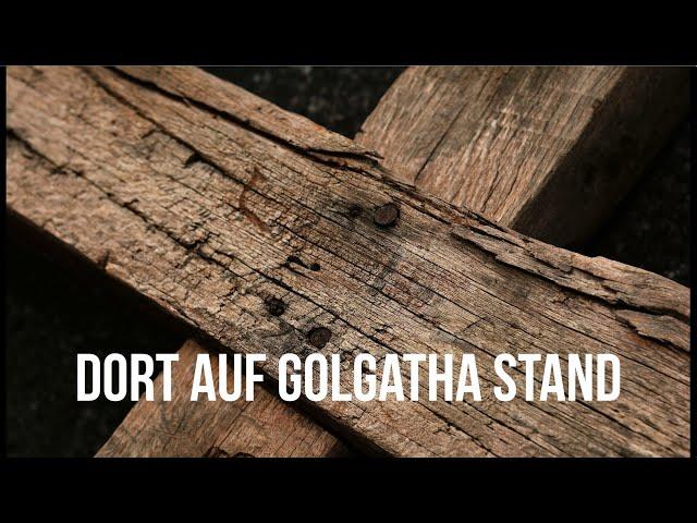 Dort auf Golgatha Stand - zum mitsingen