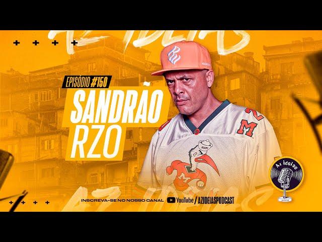 SANDRÃO RZO #150 - Az Ideias Podcast