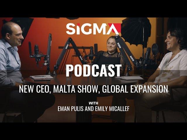 SiGMA Group New CEO, Malta Show, Global Expansion and More! | SiGMA Podcast